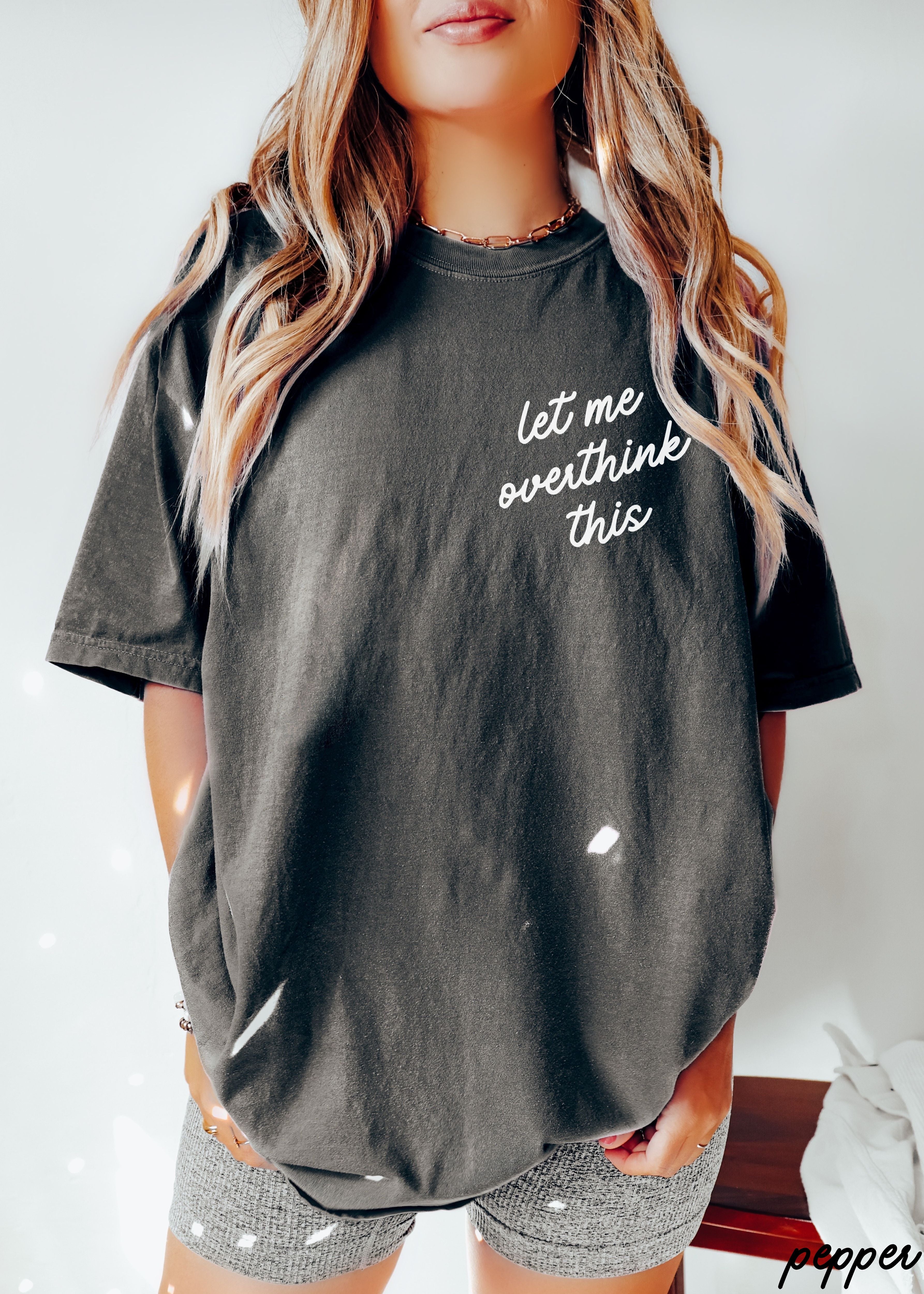 Let Me Overthink This Tee *16 Colors (S-3X)